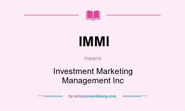 What does IMMI mean? It stands for Investment Marketing Management Inc