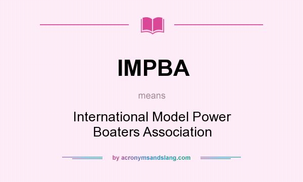 What does IMPBA mean? It stands for International Model Power Boaters Association