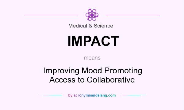 What does IMPACT mean? It stands for Improving Mood Promoting Access to Collaborative