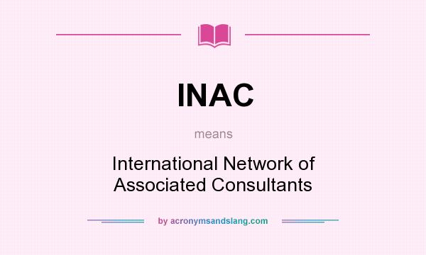 What does INAC mean? It stands for International Network of Associated Consultants
