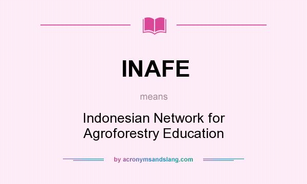 What does INAFE mean? It stands for Indonesian Network for Agroforestry Education