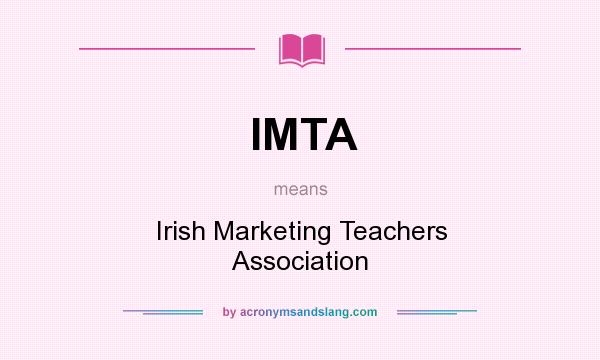 What does IMTA mean? It stands for Irish Marketing Teachers Association