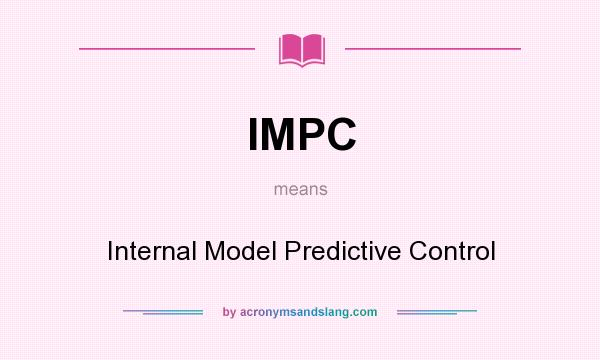 What does IMPC mean? It stands for Internal Model Predictive Control