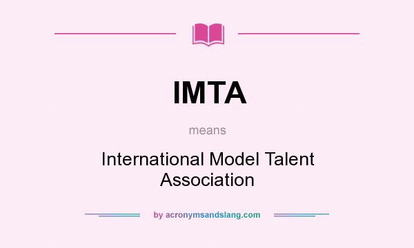 What does IMTA mean? It stands for International Model Talent Association