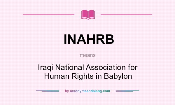 What does INAHRB mean? It stands for Iraqi National Association for Human Rights in Babylon