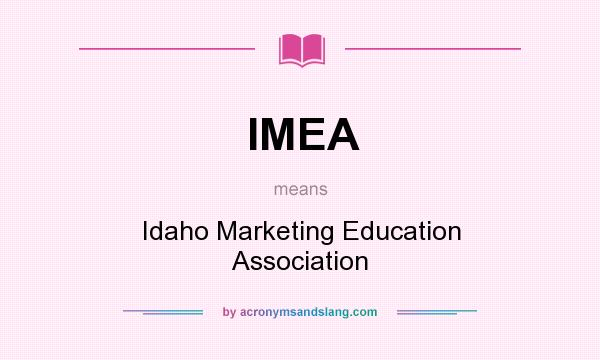 What does IMEA mean? It stands for Idaho Marketing Education Association