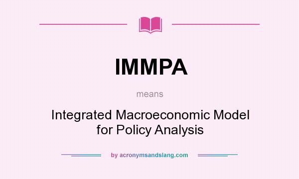 What does IMMPA mean? It stands for Integrated Macroeconomic Model for Policy Analysis