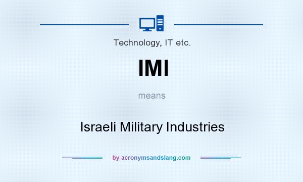 What does IMI mean? It stands for Israeli Military Industries