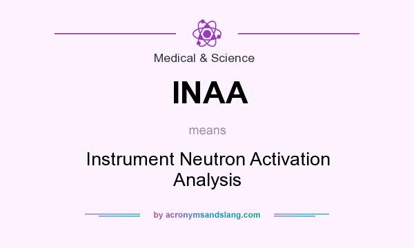 What does INAA mean? It stands for Instrument Neutron Activation Analysis