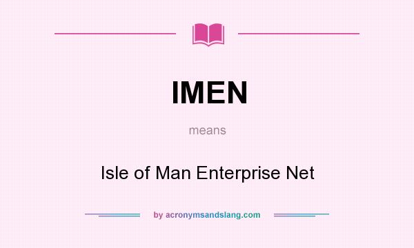 What does IMEN mean? It stands for Isle of Man Enterprise Net