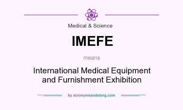 What does IMEFE mean? It stands for International Medical Equipment and Furnishment Exhibition
