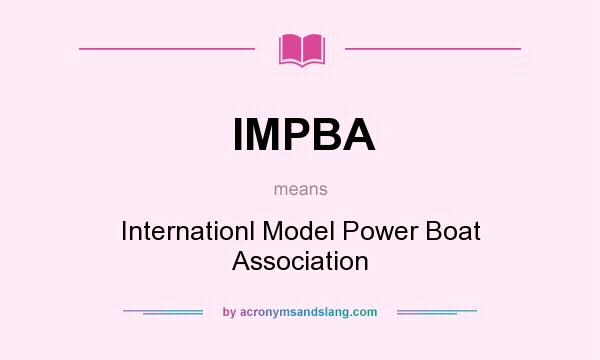 What does IMPBA mean? It stands for Internationl Model Power Boat Association