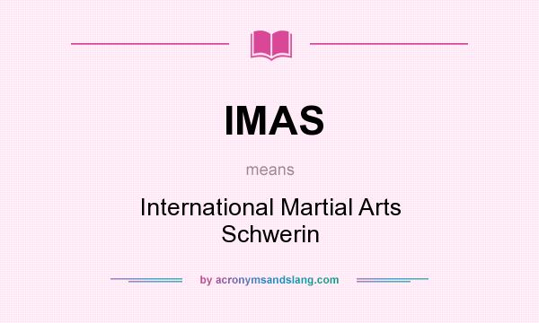 What does IMAS mean? It stands for International Martial Arts Schwerin