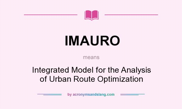 What does IMAURO mean? It stands for Integrated Model for the Analysis of Urban Route Optimization