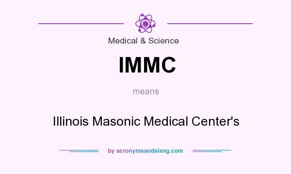 What does IMMC mean? It stands for Illinois Masonic Medical Center`s