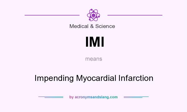 What does IMI mean? It stands for Impending Myocardial Infarction