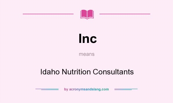 What does Inc mean? It stands for Idaho Nutrition Consultants