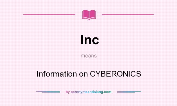 What does Inc mean? It stands for Information on CYBERONICS