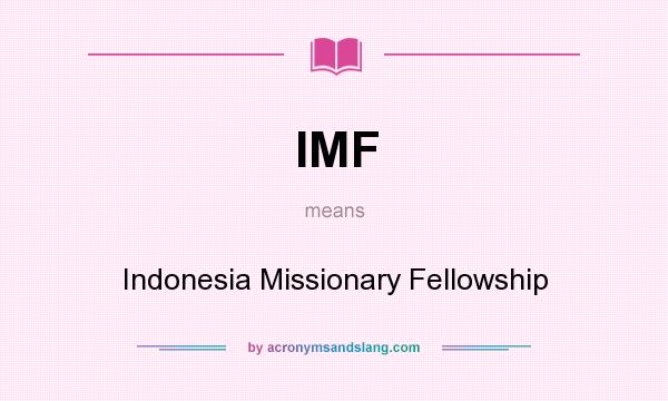 What does IMF mean? It stands for Indonesia Missionary Fellowship