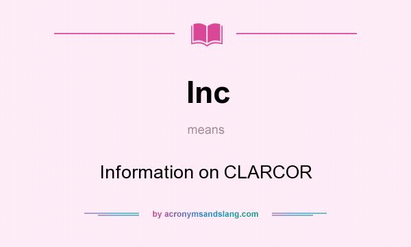 What does Inc mean? It stands for Information on CLARCOR