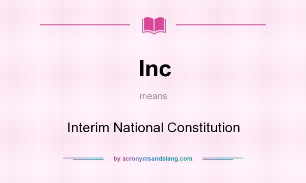 What does Inc mean? It stands for Interim National Constitution
