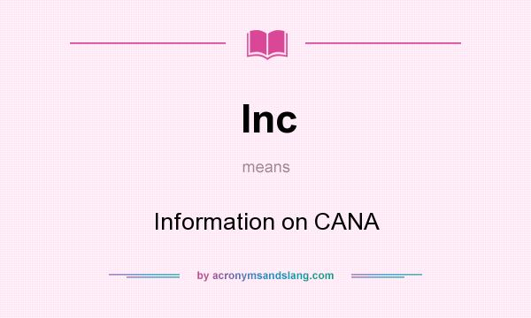 What does Inc mean? It stands for Information on CANA