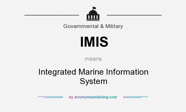What does IMIS mean? It stands for Integrated Marine Information System