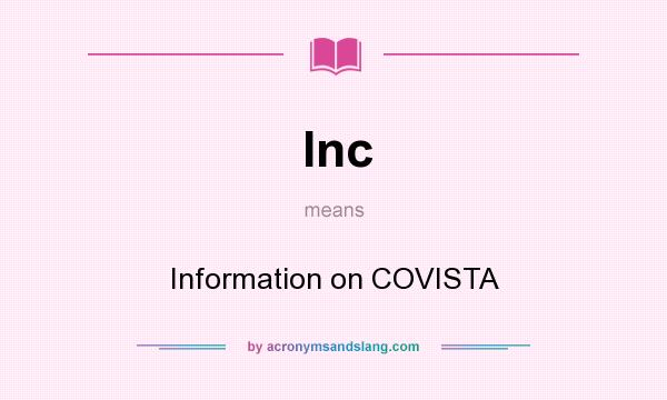 What does Inc mean? It stands for Information on COVISTA