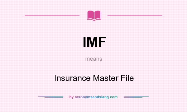What does IMF mean? It stands for Insurance Master File
