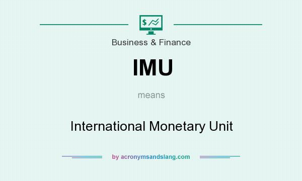 What does IMU mean? It stands for International Monetary Unit