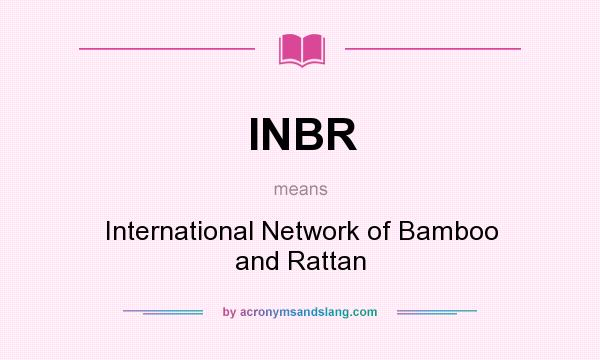 What does INBR mean? It stands for International Network of Bamboo and Rattan