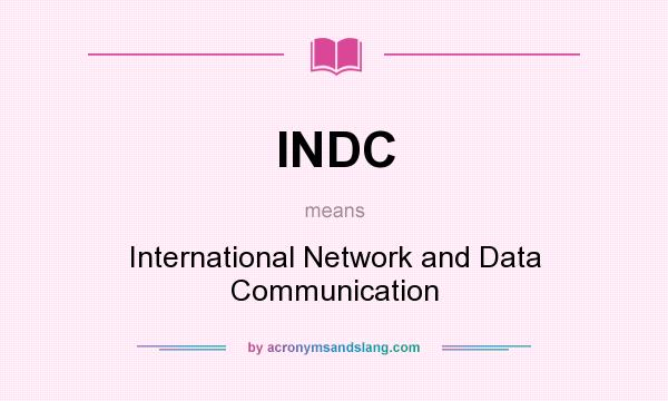 What does INDC mean? It stands for International Network and Data Communication