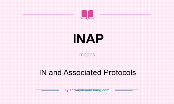 What does INAP mean? It stands for IN and Associated Protocols