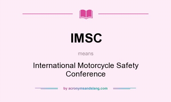 What does IMSC mean? It stands for International Motorcycle Safety Conference