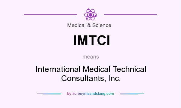 What does IMTCI mean? It stands for International Medical Technical Consultants, Inc.