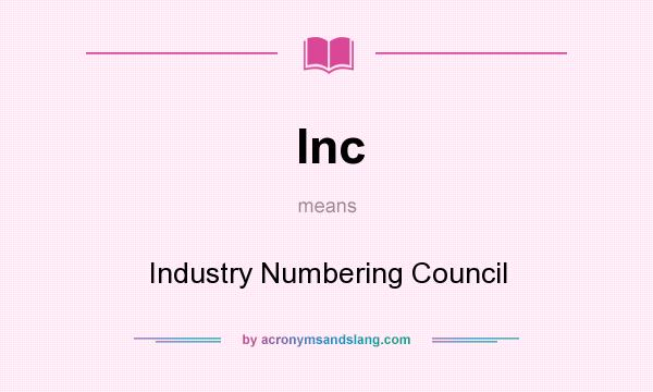 What does Inc mean? It stands for Industry Numbering Council
