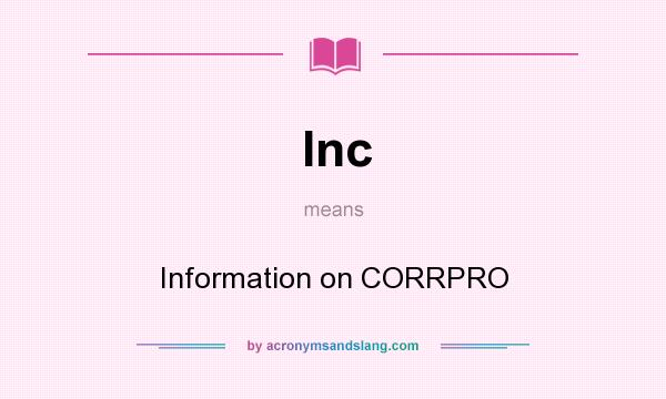 What does Inc mean? It stands for Information on CORRPRO