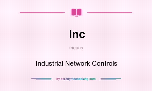 What does Inc mean? It stands for Industrial Network Controls