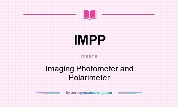 What does IMPP mean? It stands for Imaging Photometer and Polarimeter