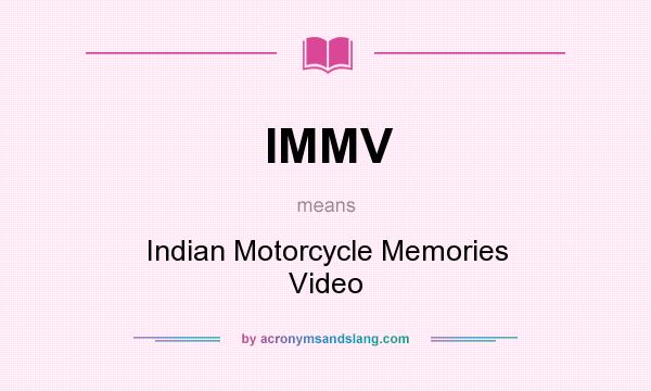 What does IMMV mean? It stands for Indian Motorcycle Memories Video