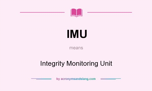 What does IMU mean? It stands for Integrity Monitoring Unit