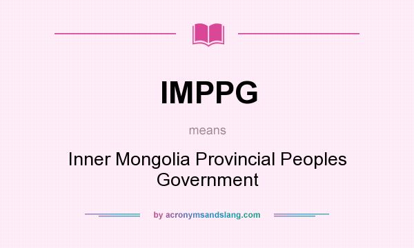What does IMPPG mean? It stands for Inner Mongolia Provincial Peoples Government