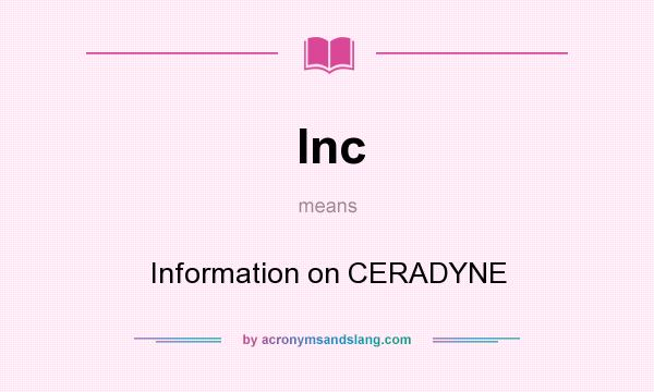 What does Inc mean? It stands for Information on CERADYNE