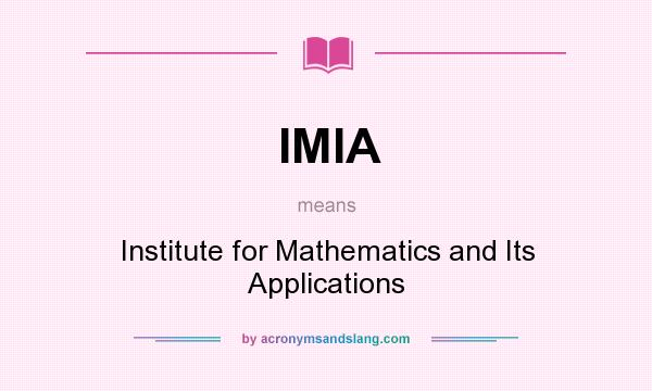 What does IMIA mean? It stands for Institute for Mathematics and Its Applications