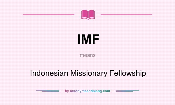 What does IMF mean? It stands for Indonesian Missionary Fellowship