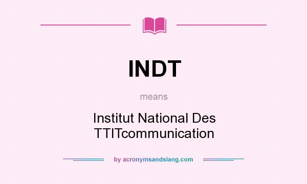 What does INDT mean? It stands for Institut National Des TTlTcommunication