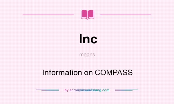What does Inc mean? It stands for Information on COMPASS