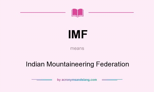 What does IMF mean? It stands for Indian Mountaineering Federation
