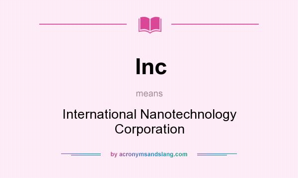 What does Inc mean? It stands for International Nanotechnology Corporation