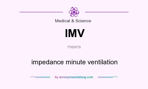 What does IMV mean? It stands for impedance minute ventilation